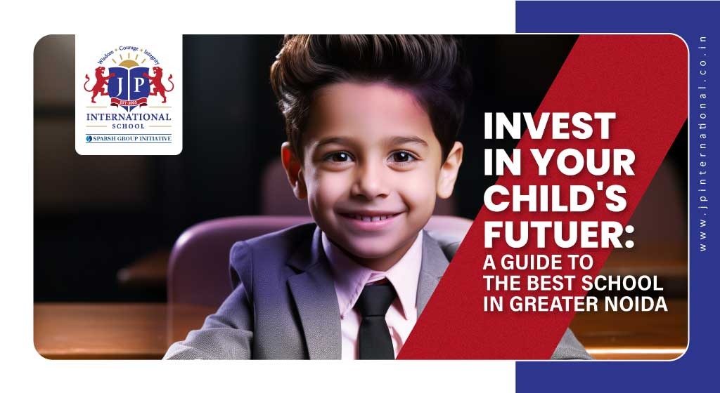 Invest in Your Childs Future: A Guide to the Best School in Greater Noida